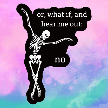 1/2/5pcs Dancing Skeleton Stickers,"Or, What If, And Hear Me Out: No" Is Perfect For Expressing Resistance To Ineffective Communication And Unsolicited Advice,Suitable For Cars, Windows, Tumbler, Note