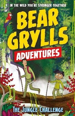 A Bear Grylls Adventure 3: The Jungle Challenge: By Bestselling Author And Chief Scout Bear Grylls (Paperback) By Bear Grylls