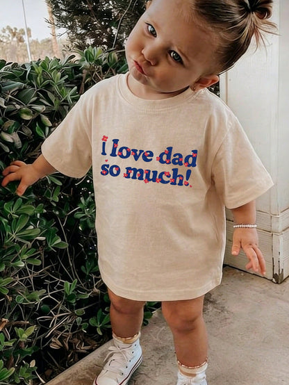 Baby Girl "I Love Dad So Much!" Slogan Print Short Sleeve T-Shirt, Casual Crew Neck Top Suitable For Toddlers