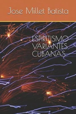 Espiritismo, Variantes Cubanas (Paperback) By Jose Millet Batista