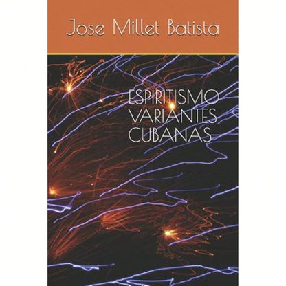 Espiritismo, Variantes Cubanas (Paperback) By Jose Millet Batista