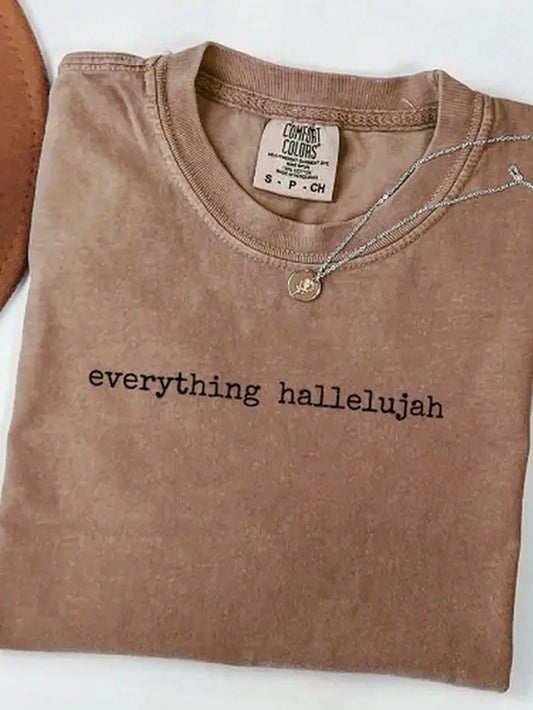 Everything Hallelujah Shirt| Premium Garment-Dyed Tee Summer-Shirt For Women