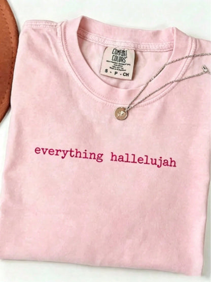 Everything Hallelujah Shirt| Premium Garment-Dyed Tee Summer-Shirt For Women