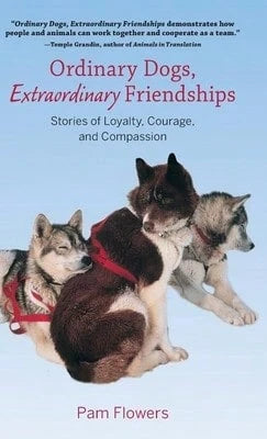 Ordinary Dogs, Extraordinary Friendships: Stories Of Loyalty, Courage, And Compassion (Paperback) By Pam Flowers