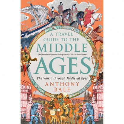 Pre-Owned A Travel Guide To The Middle Ages: The World Through Medieval Eyes (Paperback) By Anthony Bale