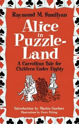Pre-Owned Alice In Puzzle-Land: A Carrollian Tale For Children Under Eighty (Paperback) By Raymond M Smullyan, Martin Gardner