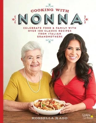 Pre-Owned Cooking With Nonna: Celebrate Food & Family With Over 100 Classic Recipes From Italian (Hardcover) By Rossella Rago