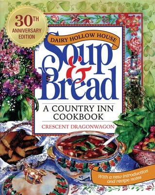 Pre-Owned Dairy Hollow House Soup & Bread: Thirtieth Anniversary Edition (Paperback) By Crescent Dragonwagon