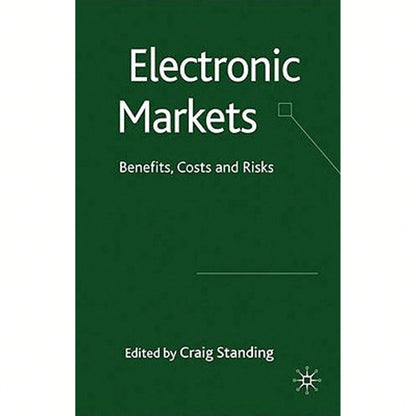 Pre-Owned Electronic Markets: Benefits, Costs And Risks (Hardcover) By C Standing