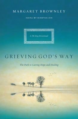 Pre-Owned Grieving God's Way: The Path To Lasting Hope And Healing (Paperback) By Margaret Brownley, Diantha Ain
