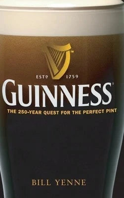 Pre-Owned Guinness: The 250 Year Quest For The Perfect Pint (Hardcover) By Bill Yenne