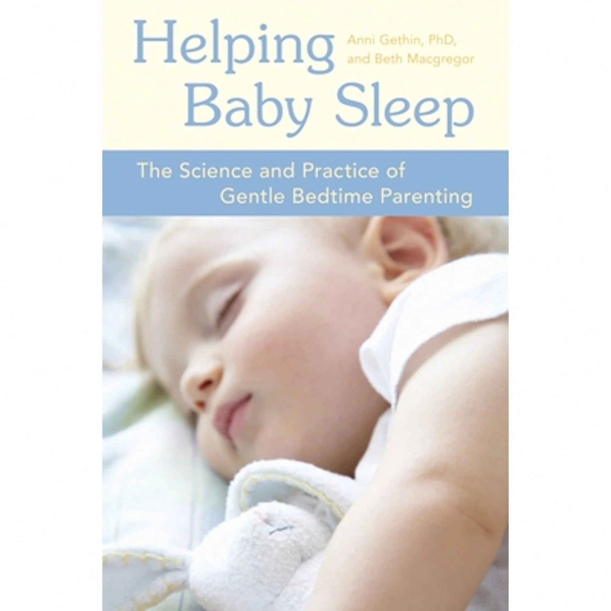 Pre-Owned Helping Baby Sleep: The Science And Practice Of Gentle Bedtime Parenting (Paperback) By Anni Gethin, Beth MacGregor