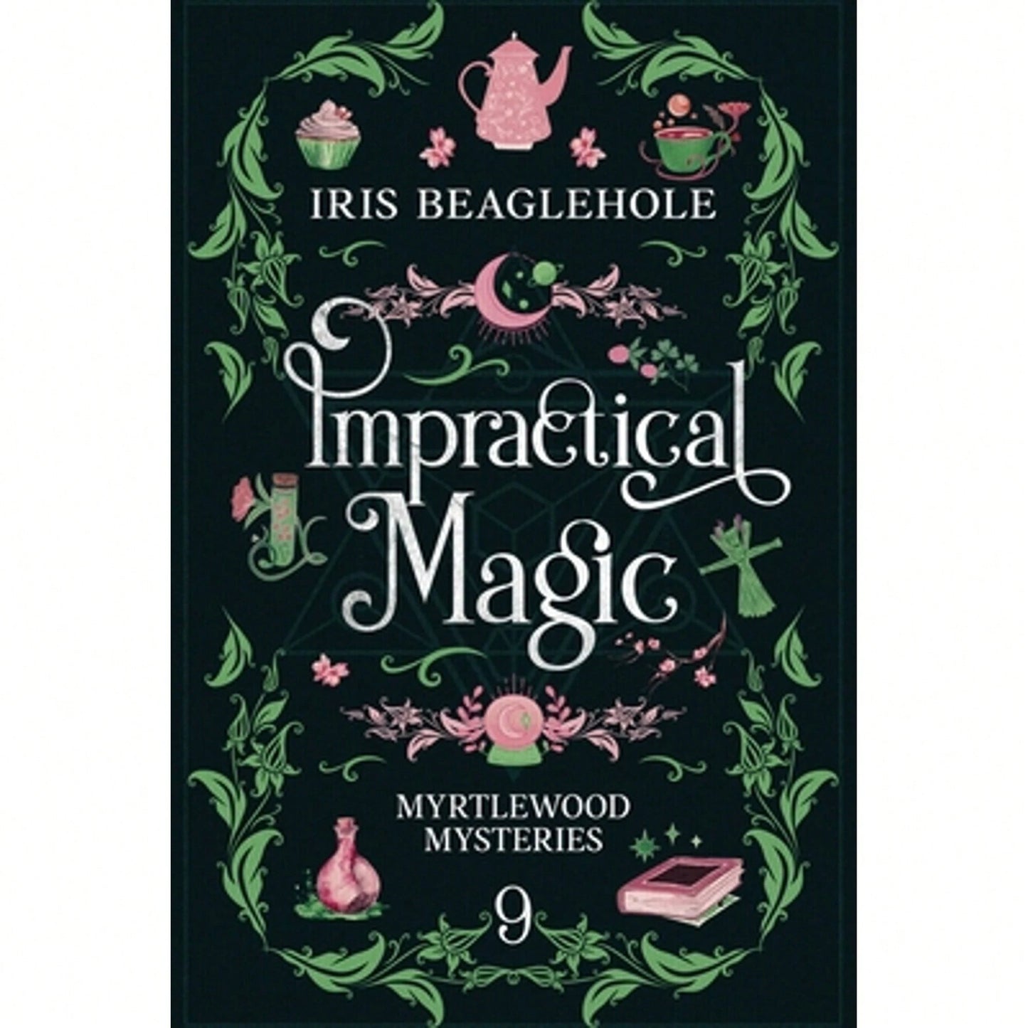 Pre-Owned Impractical Magic: Myrtlewood Mysteries 9 (Paperback) By Iris Beaglehole