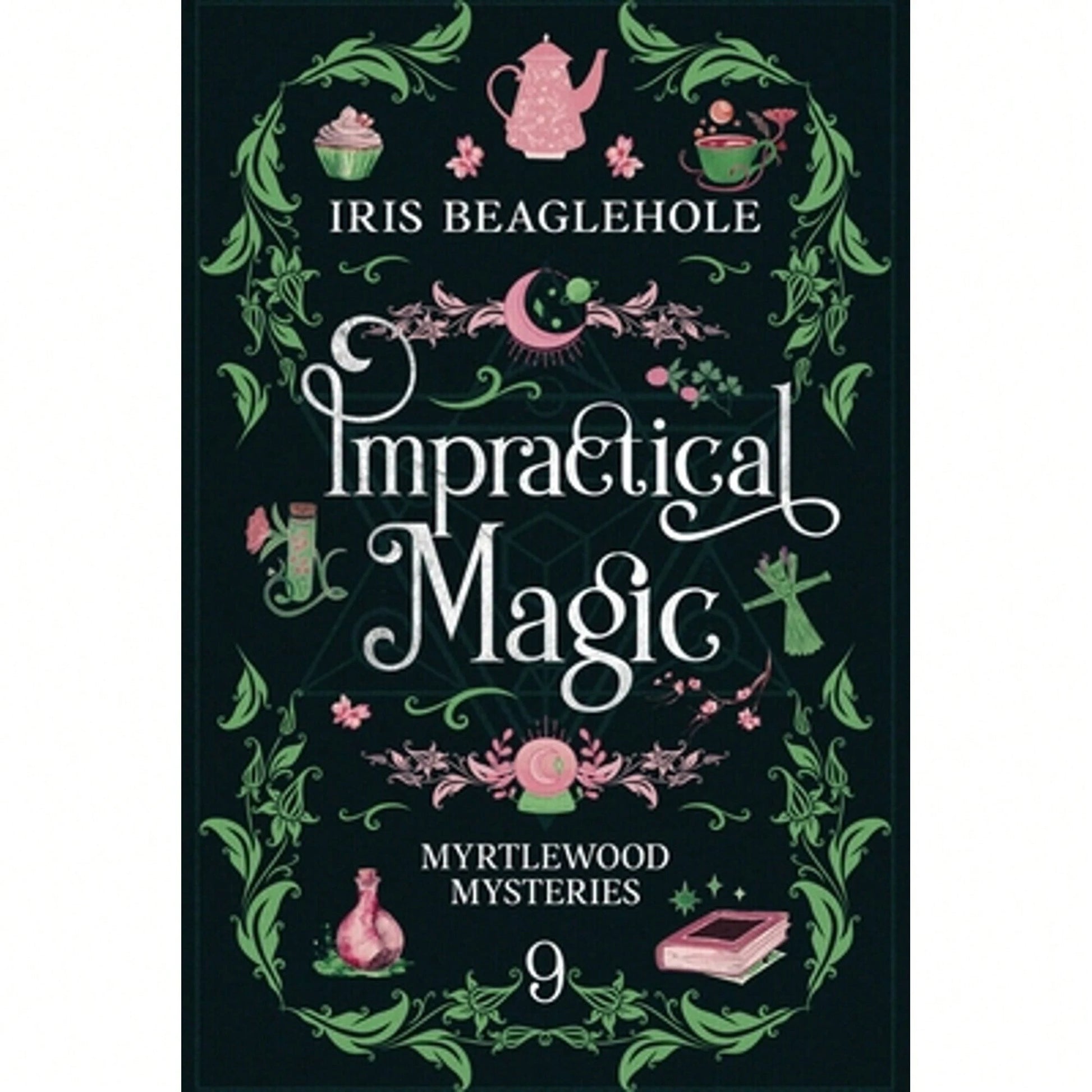 Pre-Owned Impractical Magic: Myrtlewood Mysteries 9 (Paperback) By Iris Beaglehole