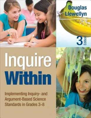 Pre-Owned Inquire Within: Implementing Inquiry- And Argument-Based Science Standards In Grades 3-8 (Paperback) By Douglas J Llewellyn