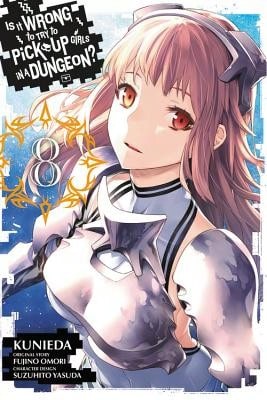Pre-Owned Is It Wrong To Try To Pick Up Girls In A Dungeon?, Vol. 8 (Manga) (Paperback) By Andrew Gaippe, Fujino Omori, Kunieda Kunieda