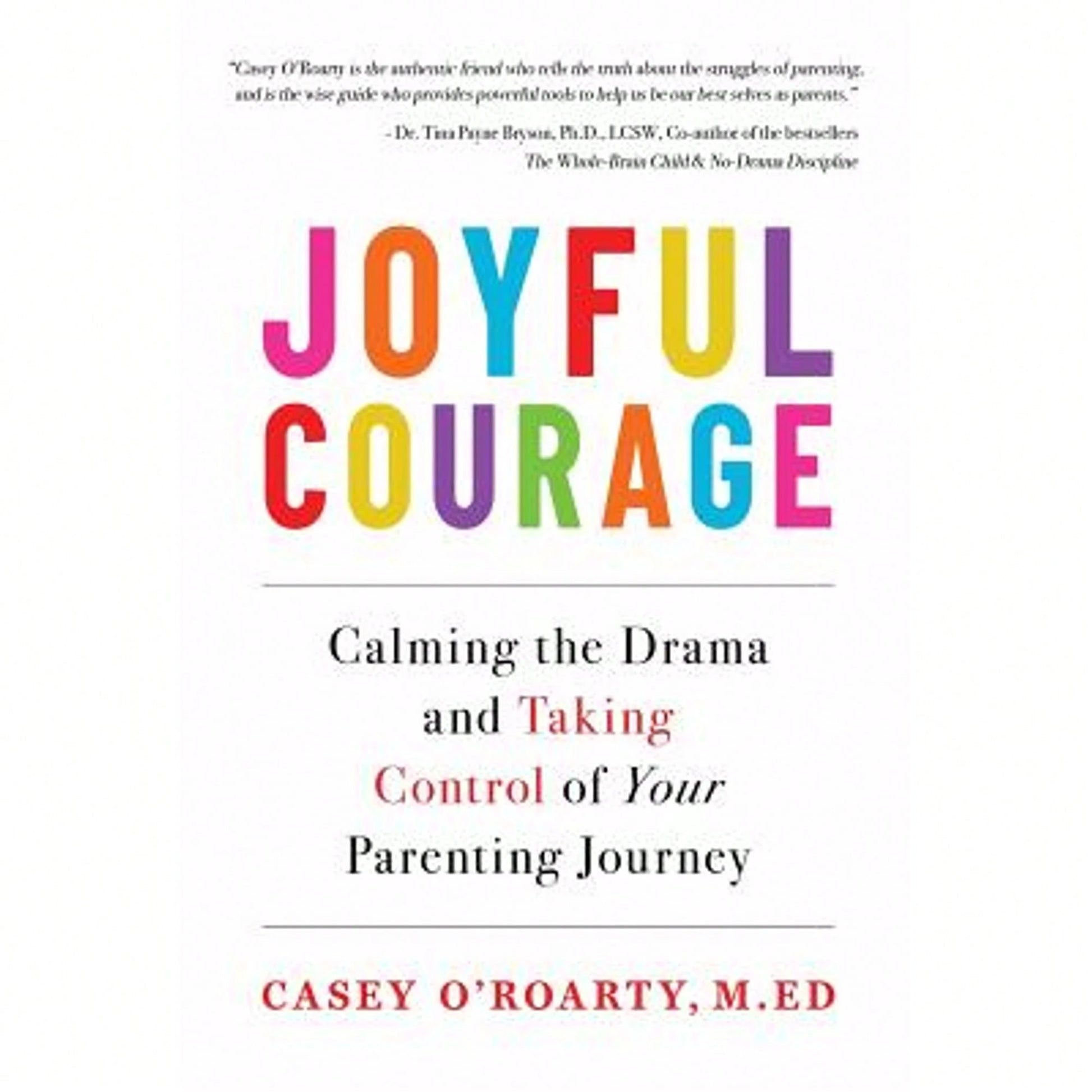 Pre-Owned Joyful Courage: Calming The Drama And Taking Control Of Your Parenting Journey (Paperback) By Casey O'Roarty