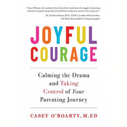 Pre-Owned Joyful Courage: Calming The Drama And Taking Control Of Your Parenting Journey (Paperback) By Casey O'Roarty