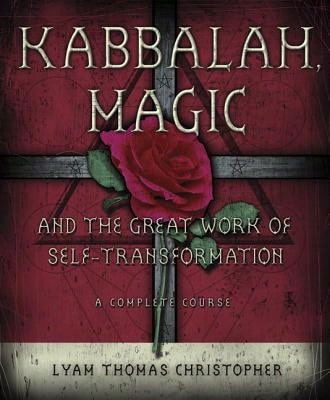 Pre-Owned Kabbalah, Magic & The Great Work Of Self Transformation: A Complete Course (Paperback) By Lyam Thomas Christopher