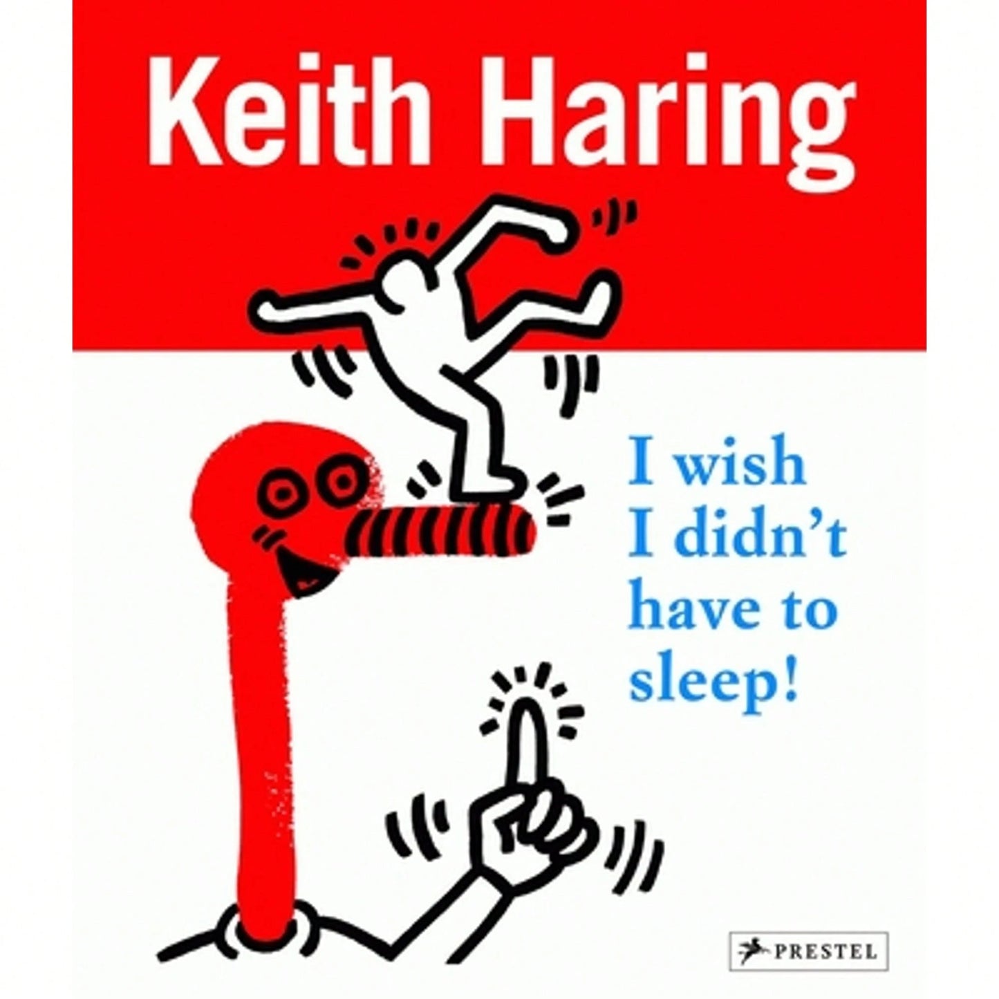 Pre-Owned Keith Haring: I Wish I Didn't Have To Sleep (Paperback) By Desiree La Valette, David Stark, Gerdt Fehrle