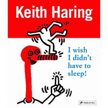 Pre-Owned Keith Haring: I Wish I Didn't Have To Sleep (Paperback) By Desiree La Valette, David Stark, Gerdt Fehrle