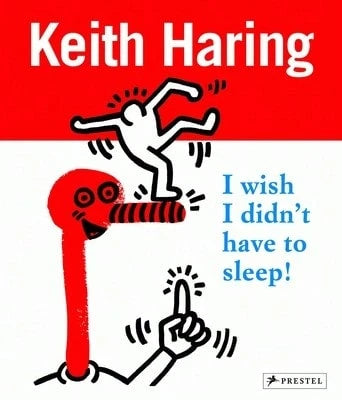 Pre-Owned Keith Haring: I Wish I Didn't Have To Sleep (Paperback) By Desiree La Valette, David Stark, Gerdt Fehrle