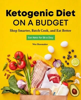 Pre-Owned Ketogenic Diet On A Budget: Shop Smarter, Batch Cook, And Eat Better (Paperback) By Wes Shoemaker