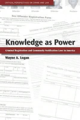 Pre-Owned Knowledge As Power: Criminal Registration And Community Notification Laws In America (Hardcover) By Wayne A Logan