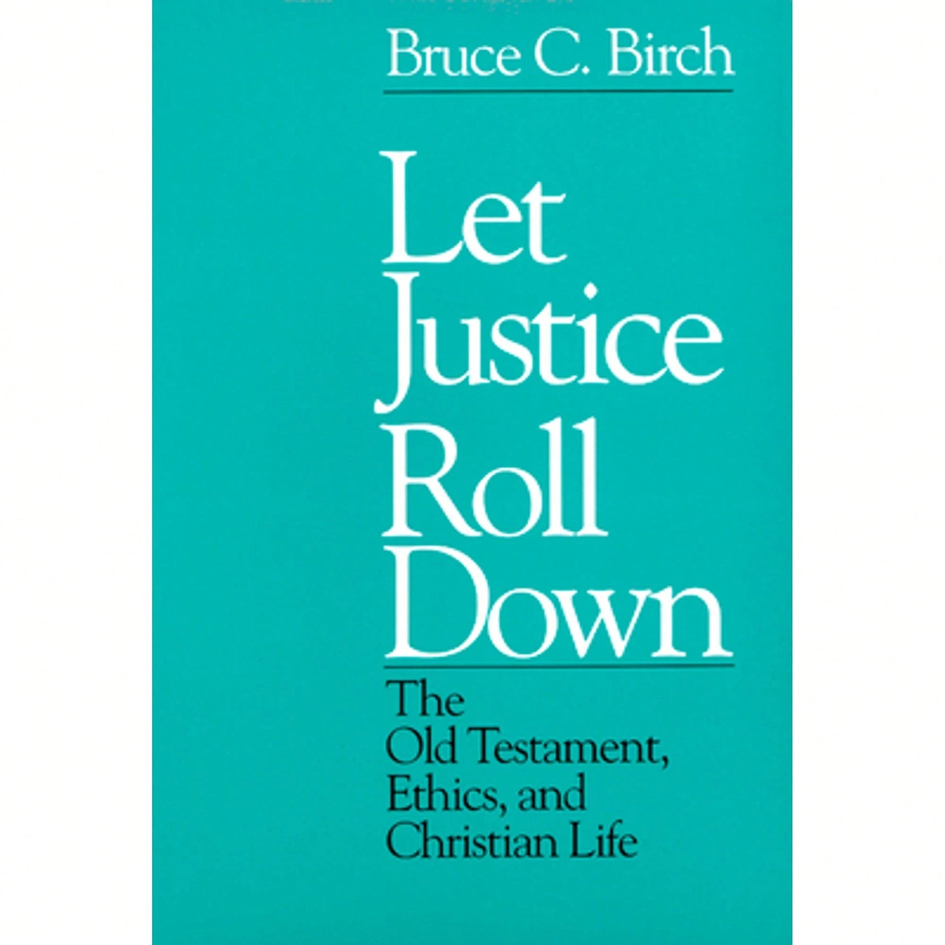 Pre-Owned Let Justice Roll Down (Paperback) By Bruce C Birch