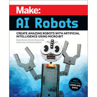 Pre-Owned Make- AI Robots: Create Amazing Robots With Artificial Intelligence Using Micro:Bit (Paperback) By Reade Richard, Brenda Shivanandan, Andy