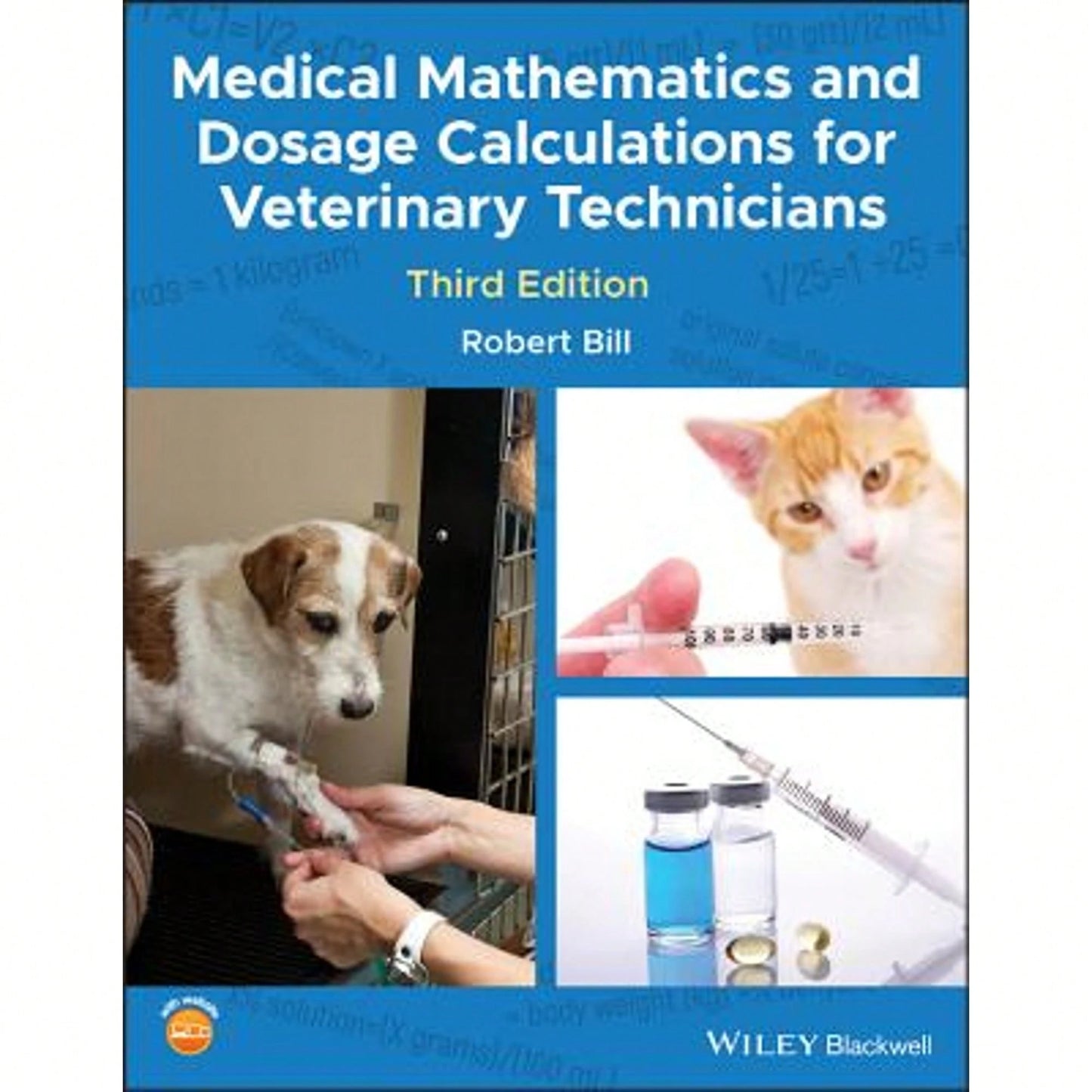 Pre-Owned Medical Mathematics And Dosage Calculations For Veterinary Technicians (Paperback) By Robert Bill