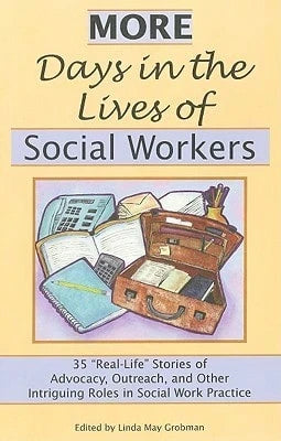 Pre-Owned More Days In The Lives Of Social Workers: 35 "Real-Life" Stories Of Advocacy, Outreach, (Paperback) By Linda May Grobman