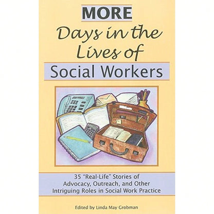 Pre-Owned More Days In The Lives Of Social Workers: 35 "Real-Life" Stories Of Advocacy, Outreach, (Paperback) By Linda May Grobman