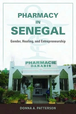 Pre-Owned Pharmacy In Senegal: Gender, Healing, And Entrepreneurship (Hardcover) By Donna A Patterson