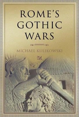 Pre-Owned Rome's Gothic Wars: From The Third Century To Alaric (Hardcover) By Michael Kulikowski