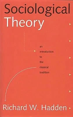 Pre-Owned Sociological Theory: An Introduction To The Classical Tradition (Paperback) By Richard W Hadden
