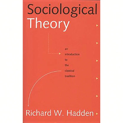 Pre-Owned Sociological Theory: An Introduction To The Classical Tradition (Paperback) By Richard W Hadden