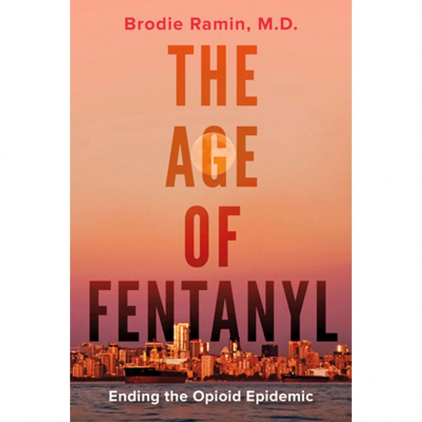Pre-Owned The Age Of Fentanyl: Ending The Opioid Epidemic (Paperback) By Brodie Ramin
