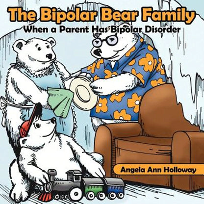 Pre-Owned The Bipolar Bear Family: When A Parent Has Bipolar Disorder (Paperback) By Angela Ann Holloway