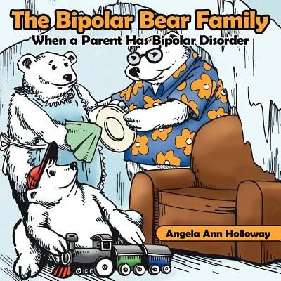 Pre-Owned The Bipolar Bear Family: When A Parent Has Bipolar Disorder (Paperback) By Angela Ann Holloway