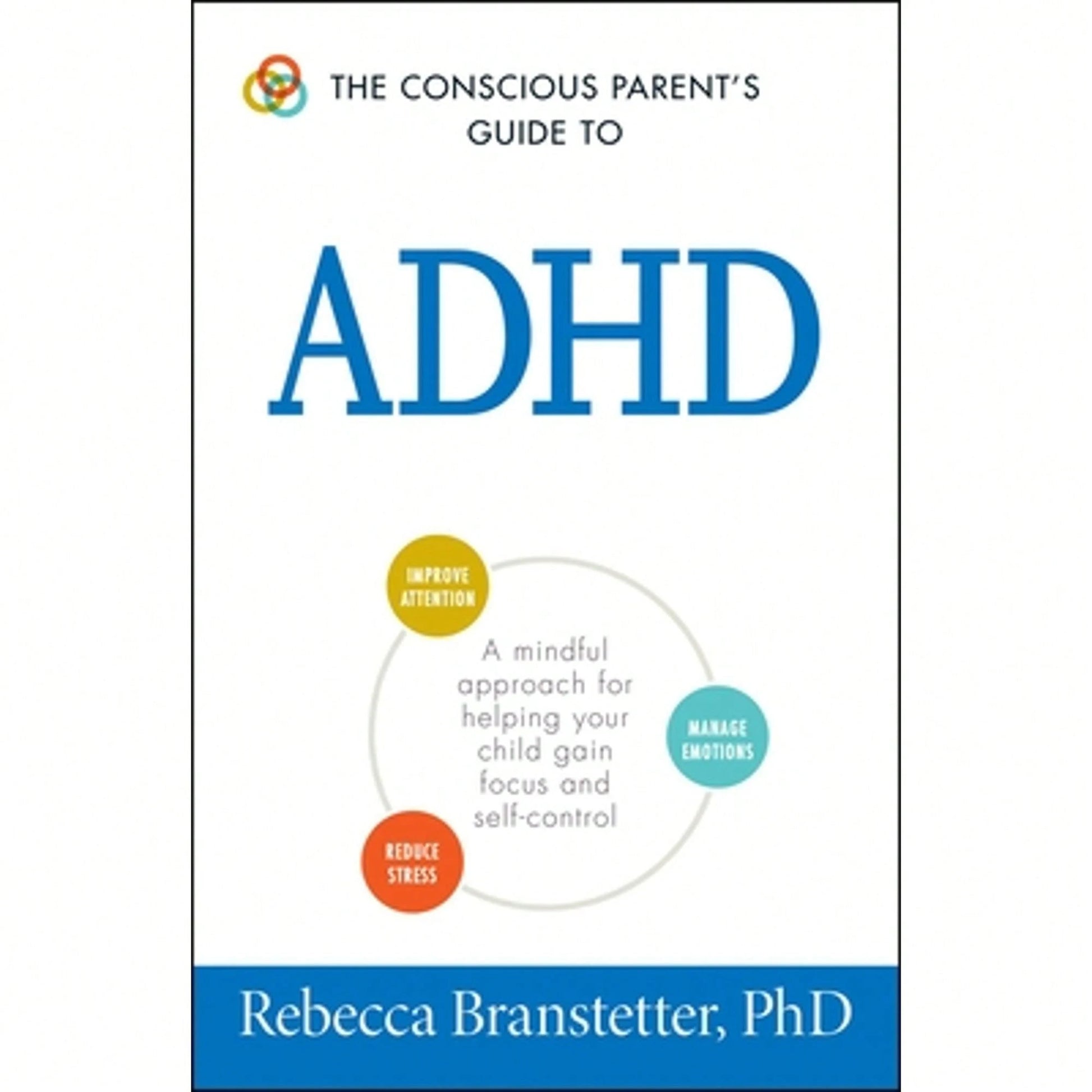 Pre-Owned The Conscious Parent's Guide To ADHD: A Mindful Approach For Helping Your Child Gain Focus (Paperback) By Rebecca Branstetter