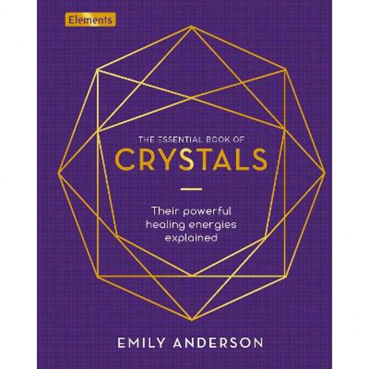 Pre-Owned The Essential Book Of Crystals: Their Powerful Healing Energies Explained (Hardcover) By Emily Anderson