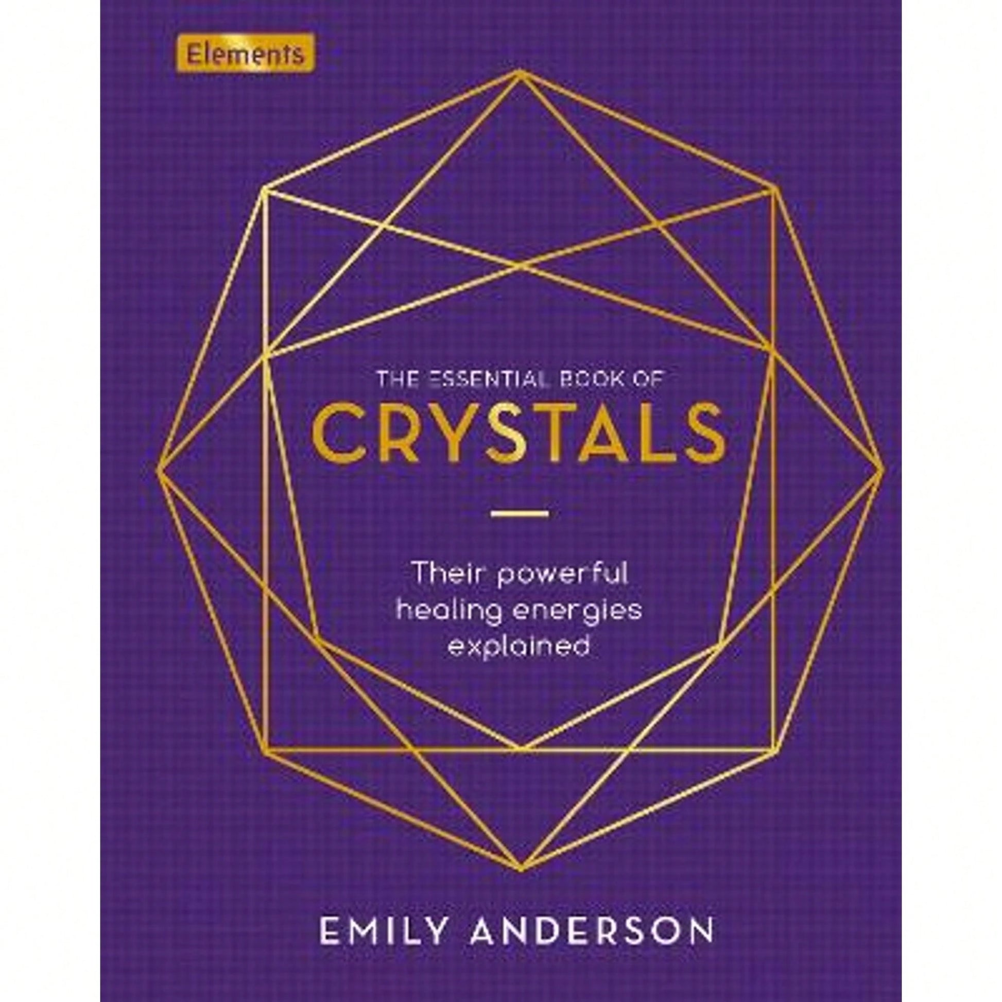 Pre-Owned The Essential Book Of Crystals: Their Powerful Healing Energies Explained (Hardcover) By Emily Anderson