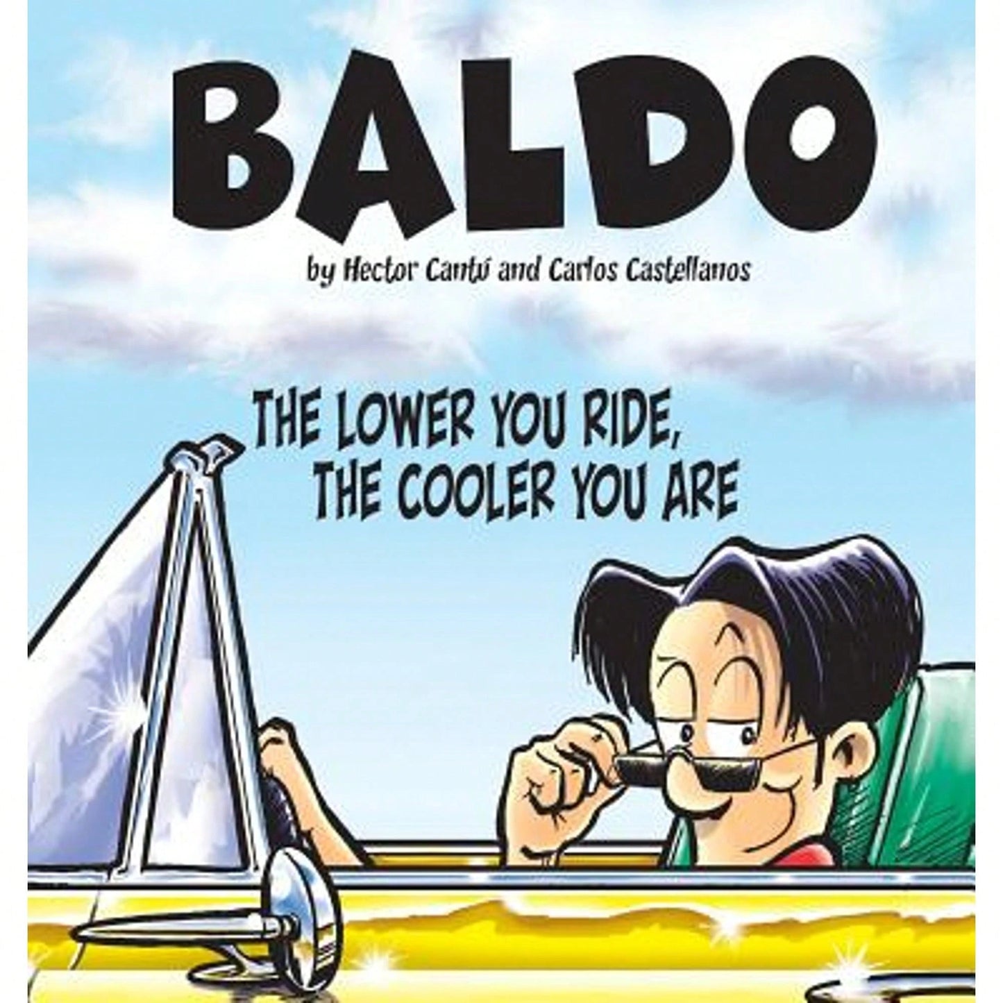 Pre-Owned The Lower You Ride, The Cooler You Are (Paperback) By Hector Cantu, Carlos Castellanos