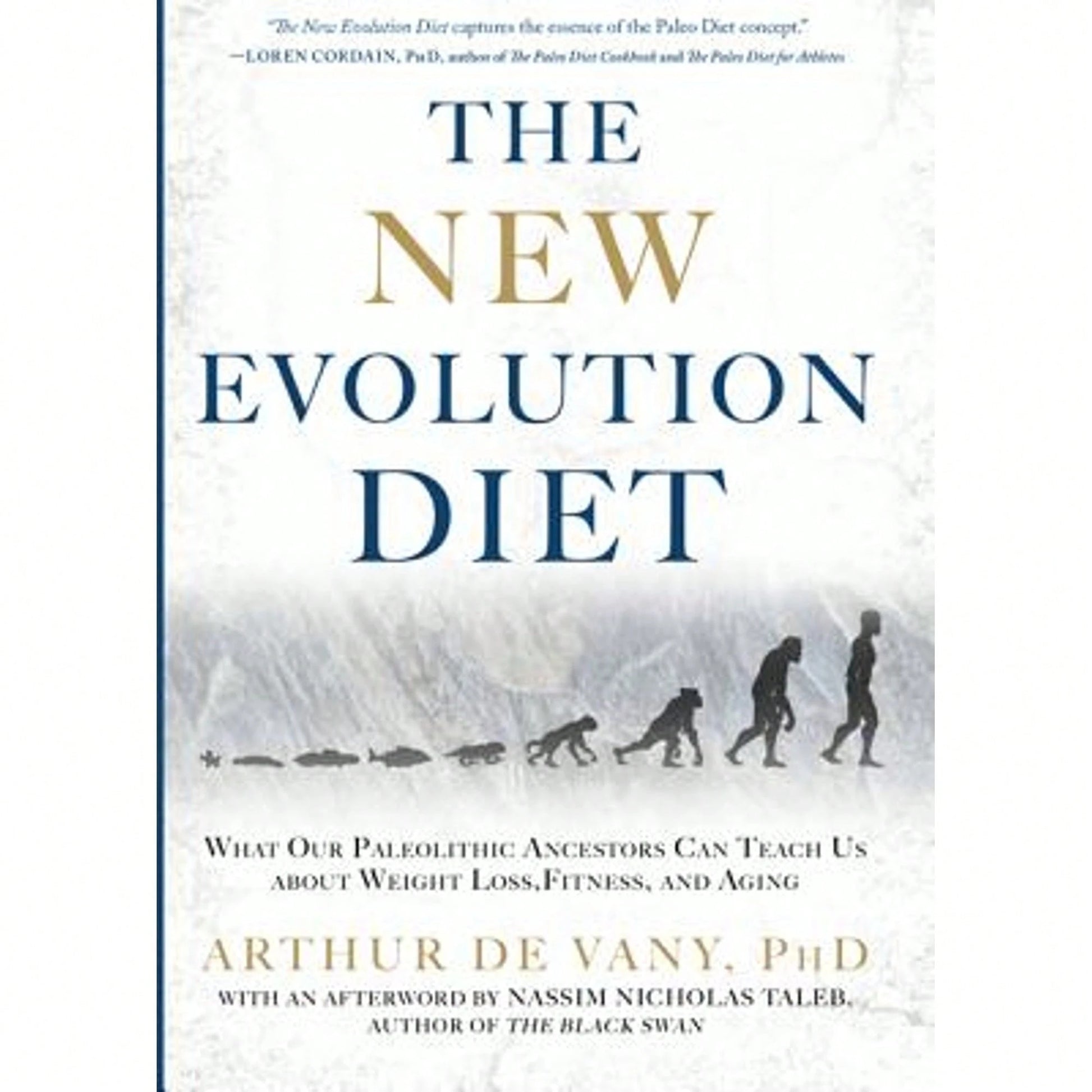 Pre-Owned The New Evolution Diet: What Our Paleolithic Ancestors Can Teach Us About Weight Loss, (Hardcover) By Nassim Nicholas Taleb, Arthur De Vany