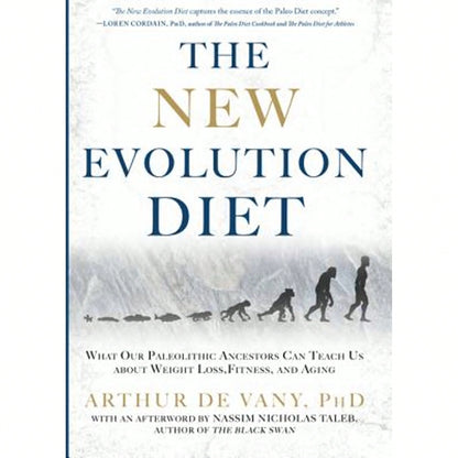 Pre-Owned The New Evolution Diet: What Our Paleolithic Ancestors Can Teach Us About Weight Loss, (Hardcover) By Nassim Nicholas Taleb, Arthur De Vany