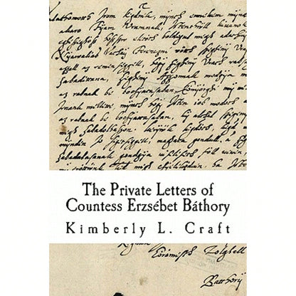 Pre-Owned The Private Letters Of Countess Erzsébet Báthory (Paperback) By Kimberly L Craft