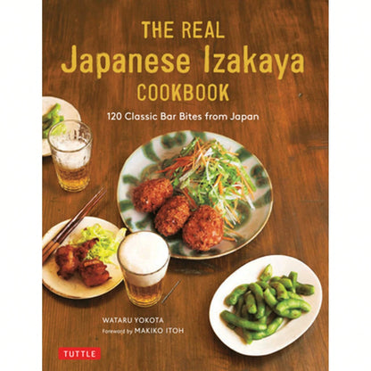 Pre-Owned The Real Japanese Izakaya Cookbook: 120 Classic Bar Bites From Japan (Hardcover) By Wataru Yokota, Makiko Itoh