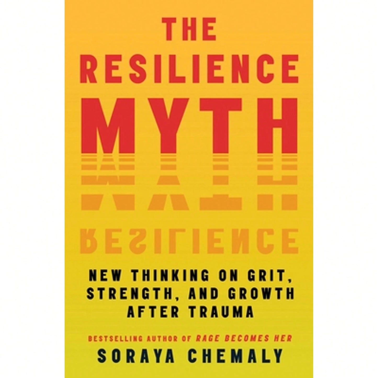 Pre-Owned The Resilience Myth: New Thinking On Grit, Strength, And Growth After Trauma (Paperback) By Soraya Chemaly