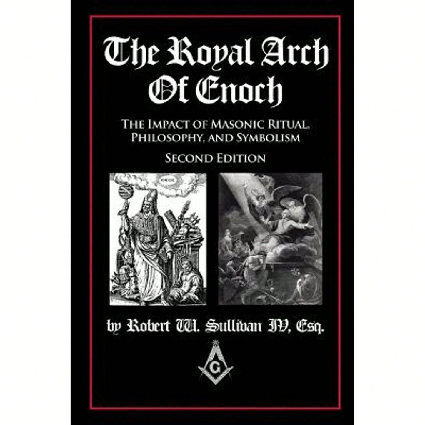 Pre-Owned The Royal Arch Of Enoch: The Impact Of Masonic Ritual, Philosophy, And Symbolism, Second (Paperback) By Robert W Sullivan